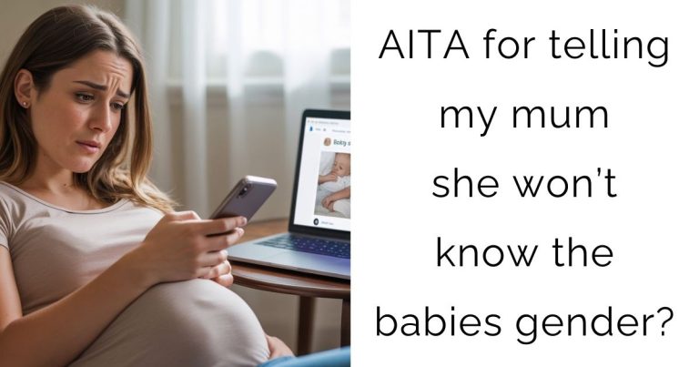 AITA for telling my mum she won’t know the babies gender?