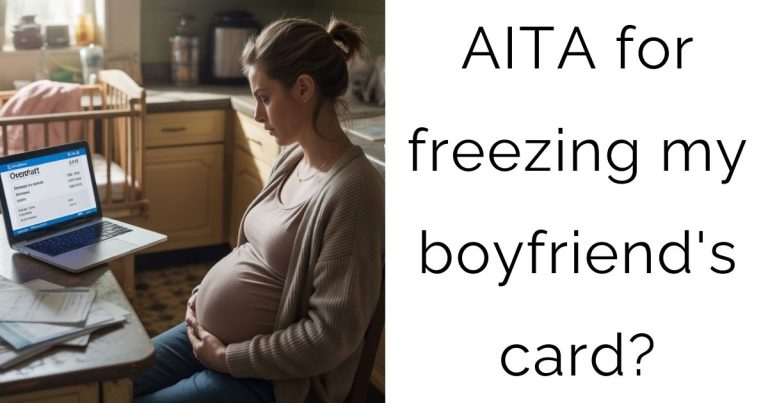 AITA for freezing my boyfriend’s card?