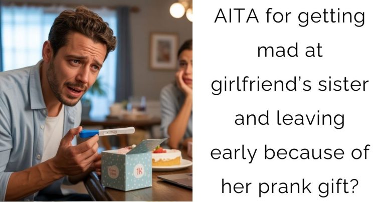 AITA for getting mad at girlfriend’s sister and leaving early because of her prank gift?