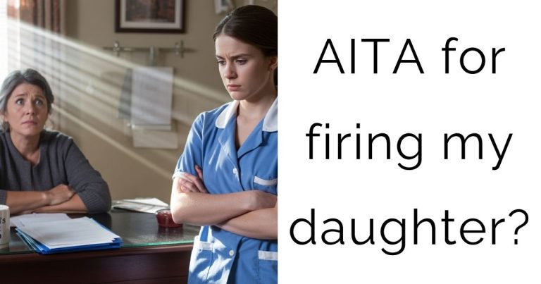 AITA for firing my daughter?