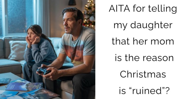 AITA for telling my daughter that her mom is the reason Christmas is “ruined”?