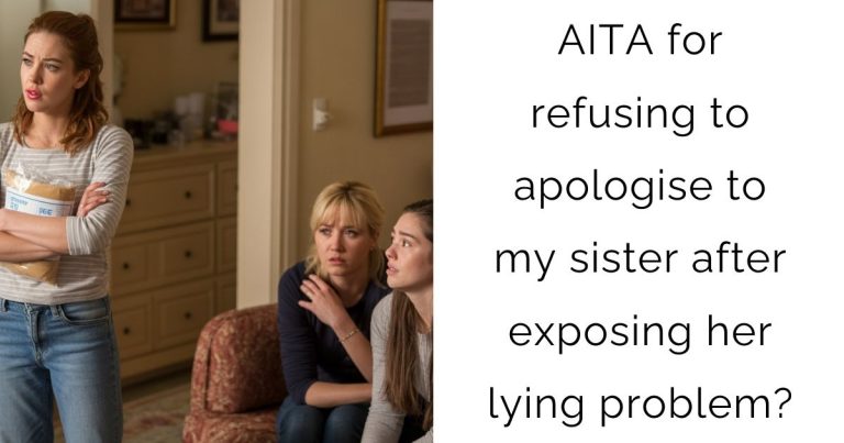 AITA for refusing to apologise to my sister after exposing her lying problem?