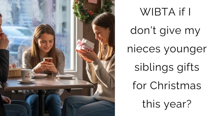 WIBTA if I don’t give my nieces younger siblings gifts for Christmas this year?