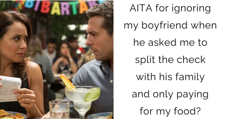 AITA for ignoring my boyfriend when he asked me to split the check with his family and only paying for my food?