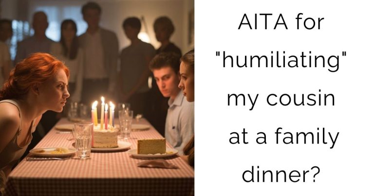 AITA for “humiliating” my cousin at a family dinner?