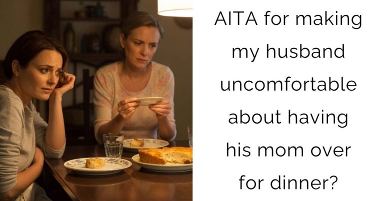 AITA for making my husband uncomfortable about having his mom over for dinner?