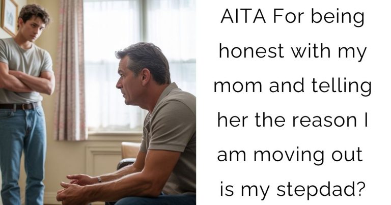 AITA For being honest with my mom and telling her the reason I am moving out is my stepdad?