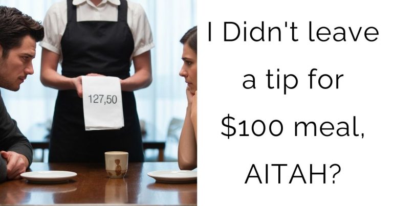 I Didn’t leave a tip for $100 meal, AITAH?