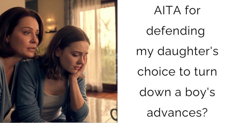 AITA for defending my daughter’s choice to turn down a boy’s advances?