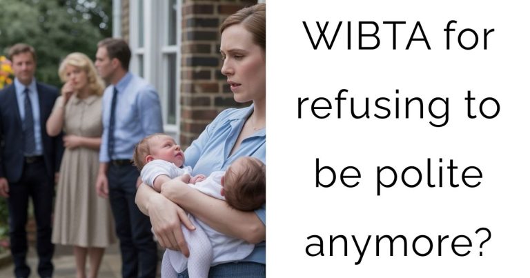 WIBTA for refusing to be polite anymore?