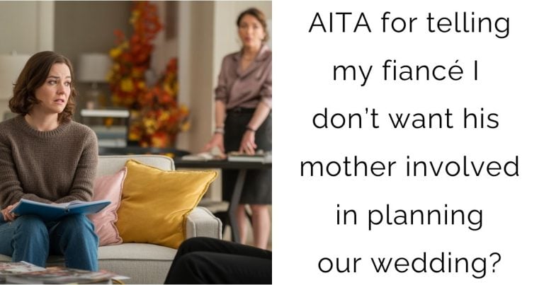AITA for telling my fiancé I don’t want his mother involved in planning our wedding?