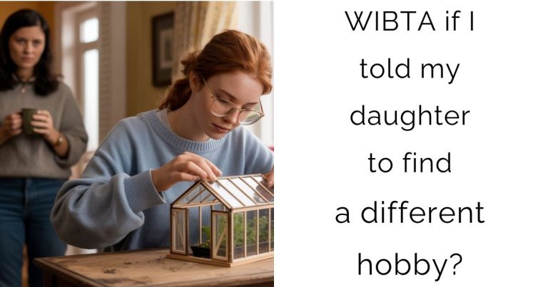 WIBTA if I told my daughter to find a different hobby?