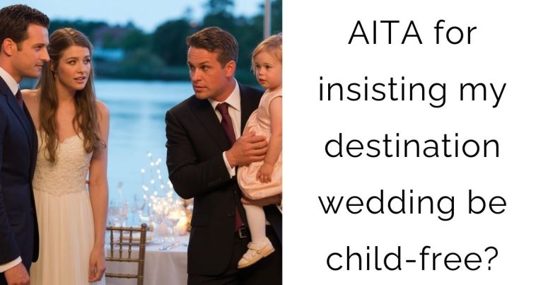 AITA for insisting my destination wedding be child-free?
