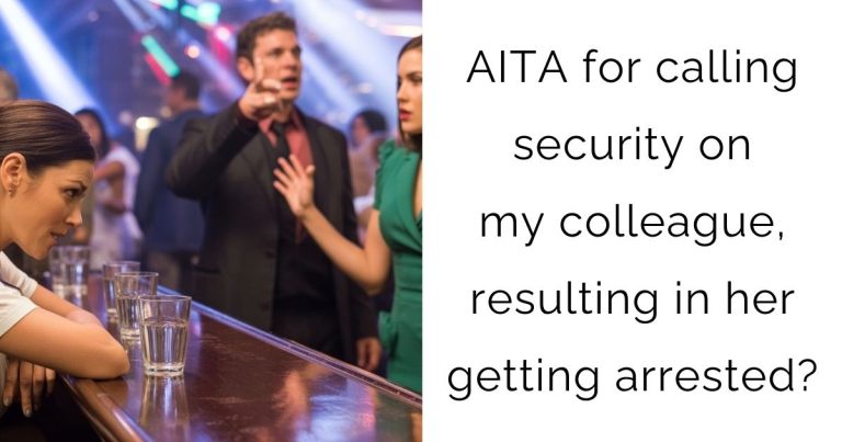 AITA for calling security on my colleague, resulting in her getting arrested?