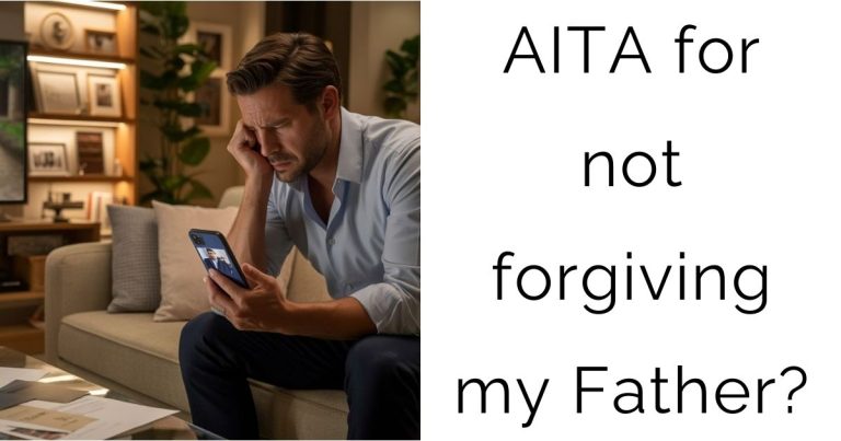 AITA for not forgiving my Father?