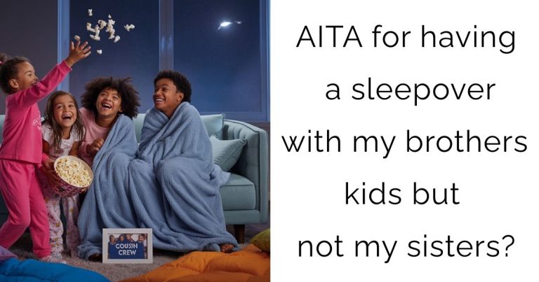 AITA for having a sleepover with my brothers kids but not my sisters?