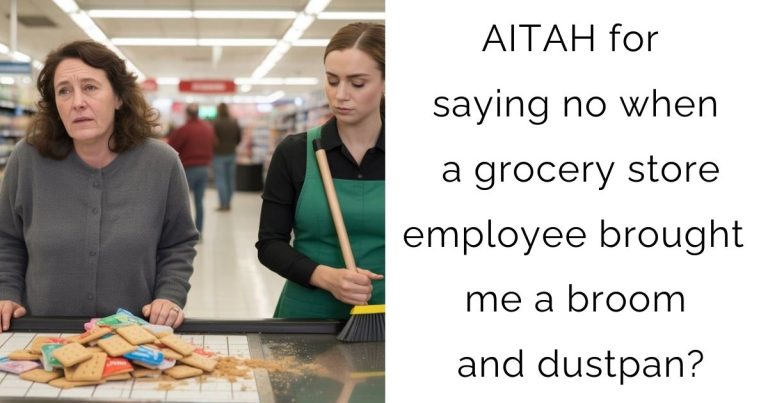 AITAH for saying no when a grocery store employee brought me a broom and dustpan?