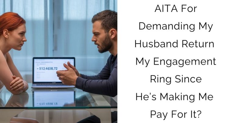 AITA For Demanding My Husband Return My Engagement Ring Since He’s Making Me Pay For It?