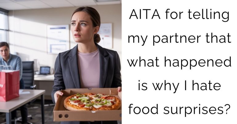 AITA for telling my partner that what happened is why I hate food surprises?