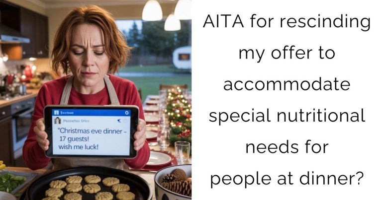 AITA for rescinding my offer to accommodate special nutritional needs for people at dinner?