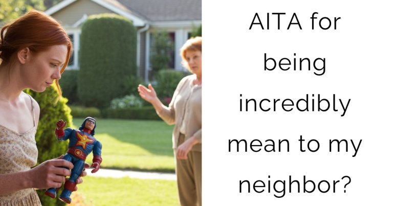 AITA for being incredibly mean to my neighbor?