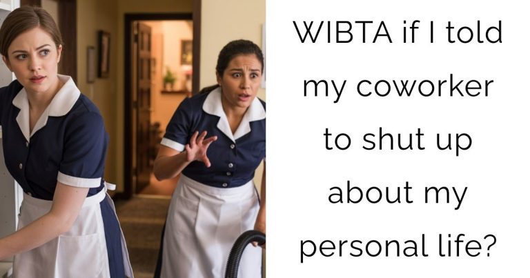 WIBTA if I told my coworker to shut up about my personal life