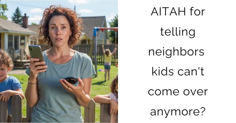 AITAH for telling neighbors kids can’t come over anymore?