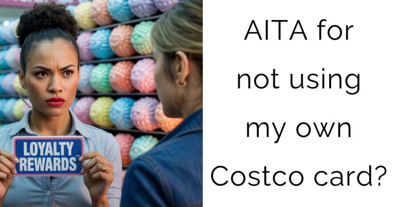AITA for not using my own Costco card?
