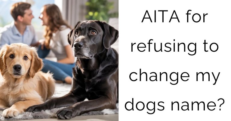 AITA for refusing to change my dogs name?