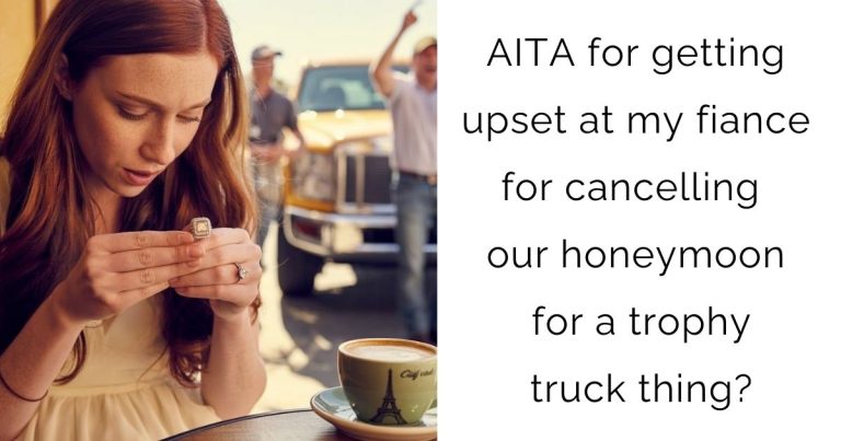 AITA for getting upset at my fiance for cancelling our honeymoon for a trophy truck thing?