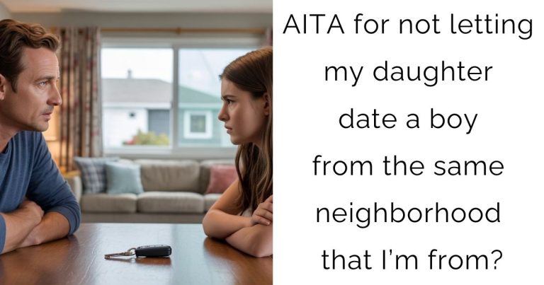 AITA for not letting my daughter date a boy from the same neighborhood that I’m from?