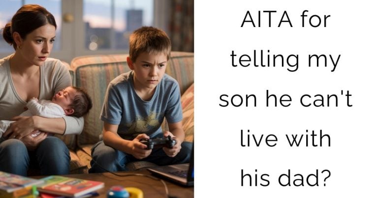AITA for telling my son he can’t live with his dad?