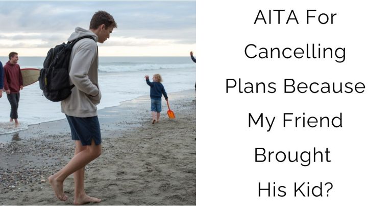 AITA For Cancelling Plans Because My Friend Brought His Kid?