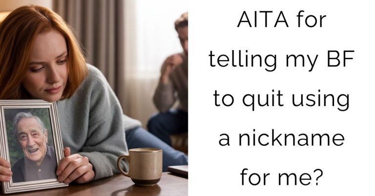 AITA for telling my boyfriend to quit using a nickname for me?