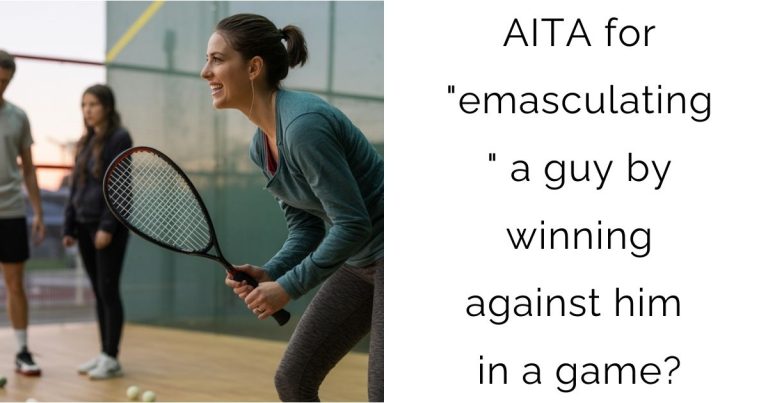 AITA for “emasculating” a guy by winning against him in a game?