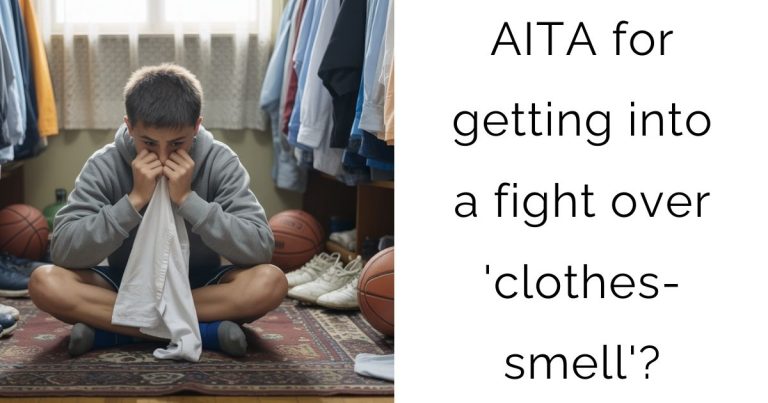 AITA for getting into a fight over ‘clothes-smell’?