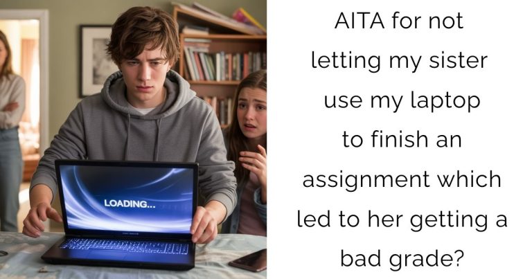 AITA for not letting my sister use my laptop to finish an assignment which led to her getting a bad grade?