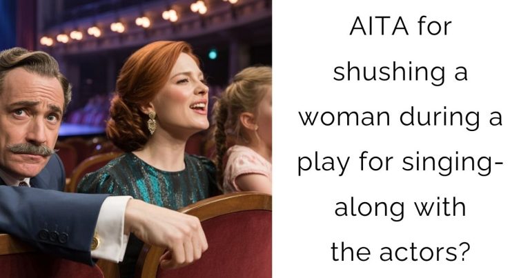 AITA for shushing a woman during a play for singing-along with the actors?