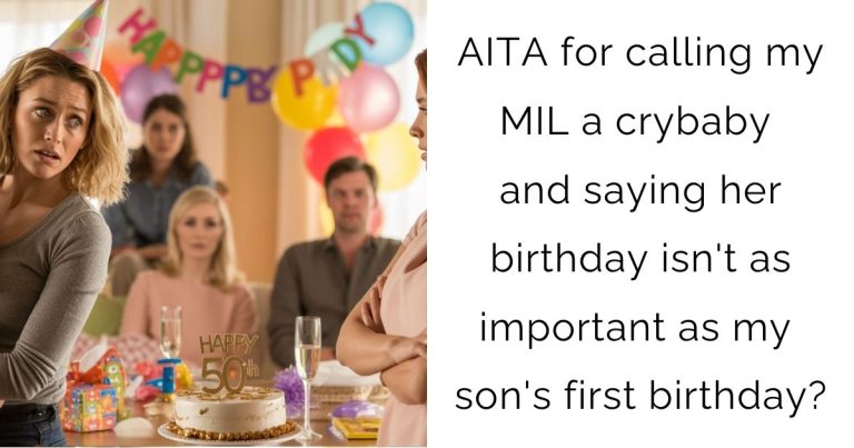 AITA for calling my MIL a crybaby and saying her birthday isn’t as important as my son’s first birthday?