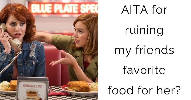 AITA for ruining my friends favorite food for her?