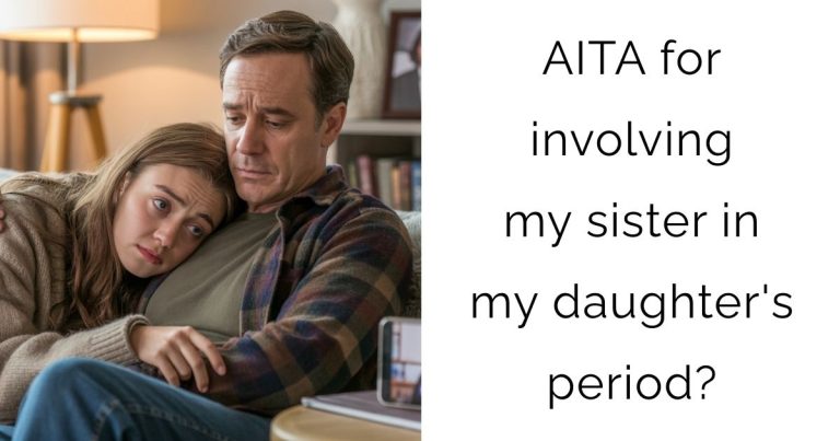 AITA for involving my sister in my daughter’s period?