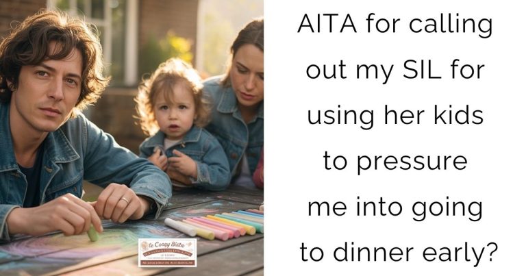 AITA for calling out my SIL for using her kids to pressure me into going to dinner early?