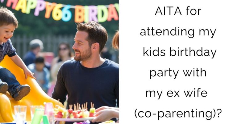 AITA for attending my kids birthday party with my ex wife (co-parenting)?