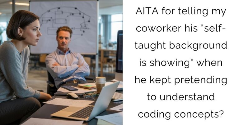AITA for telling my coworker his “self-taught background is showing” when he kept pretending to understand coding concepts?