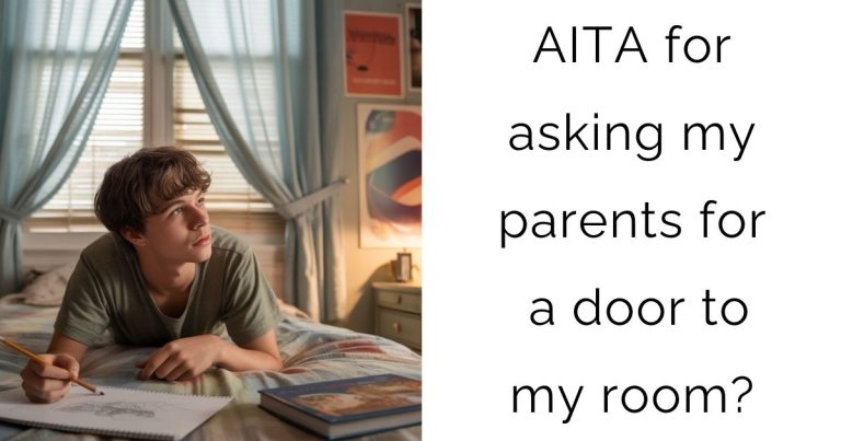 AITA for asking my parents for a door to my room?