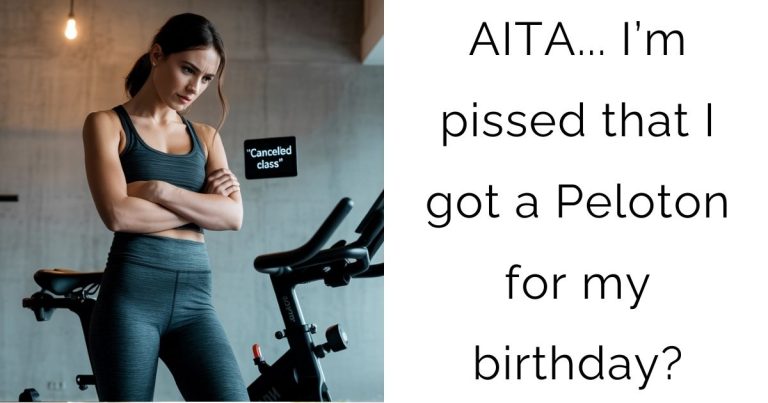 AITA… I’m pissed that I got a Peloton for my birthday?