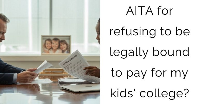 AITA for refusing to be legally bound to pay for my kids’ college?