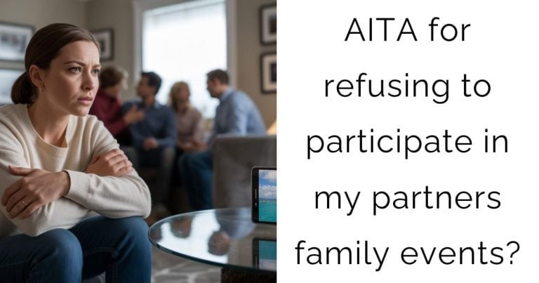 AITA for refusing to participate in my partners family events?
