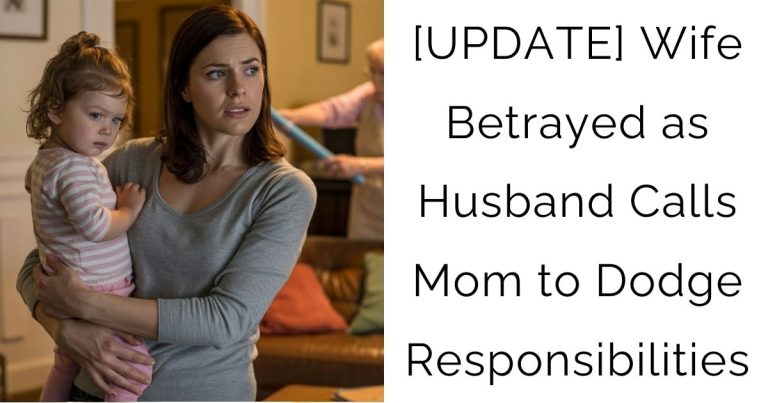 [UPDATE] Wife Betrayed as Husband Calls Mom to Dodge Responsibilities