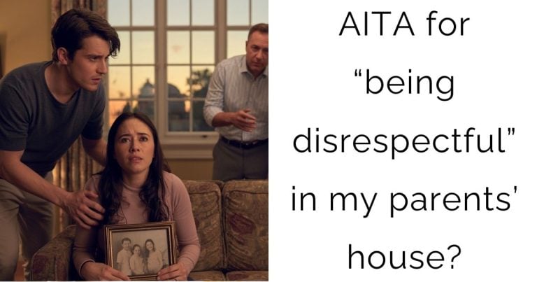 AITA for “being disrespectful” in my parents’ house?